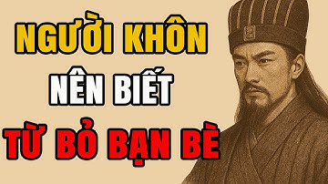 Gia Cát Lượng Người khôn nên biết từ bỏ bạn bè Lời Dạy Cổ Nhân về Cách Nhìn Người | Tâm Sự Cổ Nhân