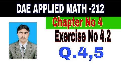 DAE Math 212|| 2nd year || Applied Mathematics- 212||Chapter 4 ||Exercise 4.2|| Question 4,5