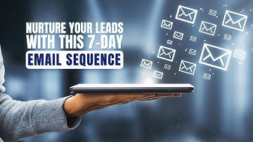 7-Day Email Sequence to Nurture Your Leads