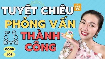 😍BÍ QUYẾT ĐI PHỎNG VẤN XIN VIỆC CHƯA AI BIẾT (Câu Nói NGAY LẬP TỨC Chinh Phục Nhà Tuyển Dụng)