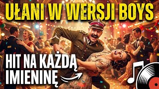 Szarża po parkiecie! UŁANI w wersji BOYS - hit na każdą imieninę
