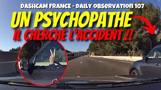 UN PSYCHOPATHE CHERCHE L'ACCIDENT SUR L'AUTOROUTE 😡 Dashcam France - Daily Observation 107