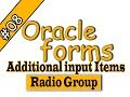 8- Oracle Forms 11g – additional input Items - Radio Group أوراكل فورمز