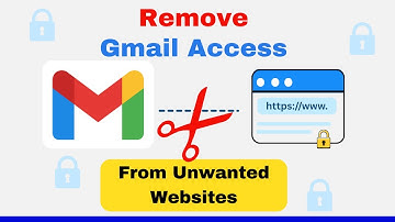 How To Remove Gmail Account Access From Unwanted Websites