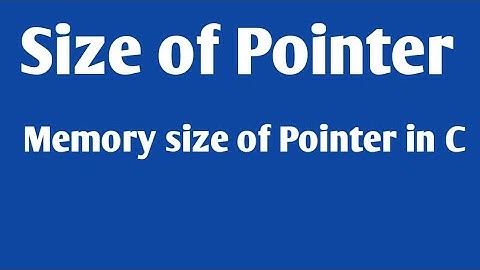 Size of Pointers in C