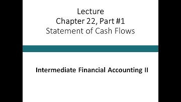Lecture - Statement of Cash Flows, Part 1 (Intermediate Financial Accounting II)