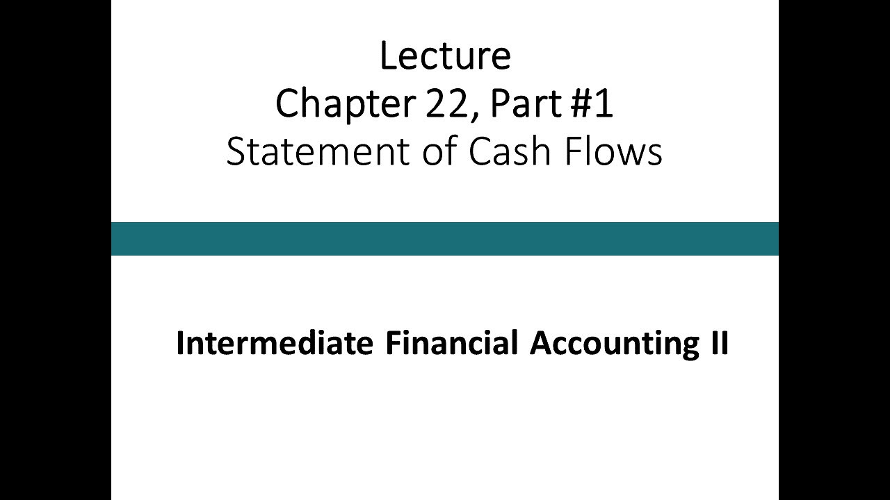 Lecture - Statement of Cash Flows, Part 1 (Intermediate Financial Accounting II)
