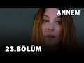 Annem 23 Bölüm FULL Bölüm 