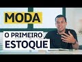 MODA: COMO MONTAR SEU ESTOQUE INICIAL