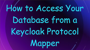 How to Access Your Database from a Keycloak Protocol Mapper