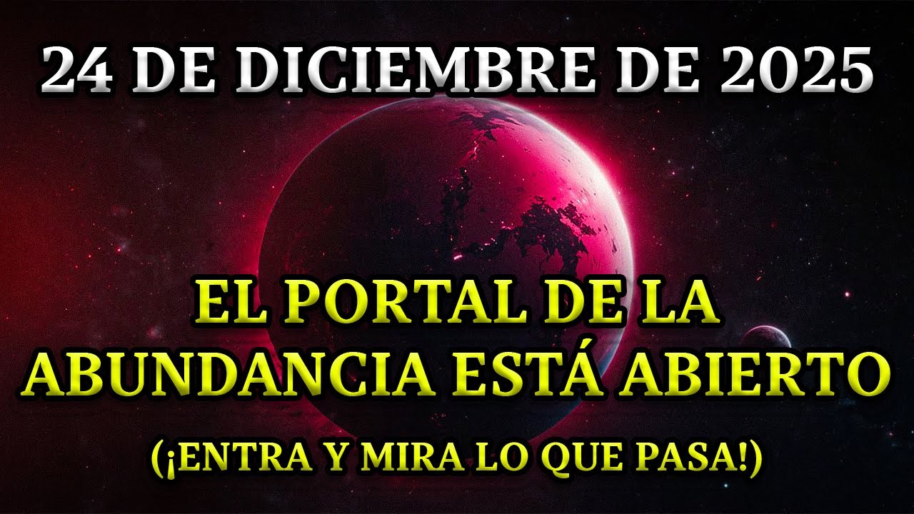 ATENCIÓN: EL PORTAL DE ABUNDANCIA SE ABRE EL 24 DE DICIEMBRE, DESCUBRE ...