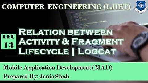Lec-13_Activity &Fragment Lifecycle | Logcat | Mobile Application Development | Computer Engineering