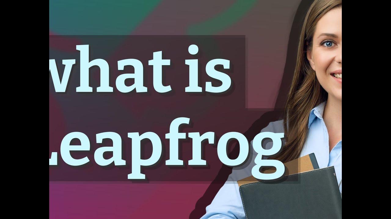 Leapfrog meaning of Leapfrog YouTube