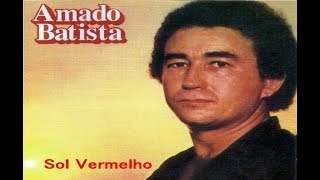 Video thumbnail of "AMADO BATISTA - SOL VERMELHO"