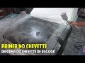 PRIMER NO CHEVETTE  - REFORMA DO CHEVETTE DE 4 MIL REAIS - SERÁ QUE VAMOS GANHAR DINHEIRO VENDENDO?