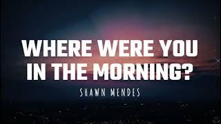 Shawn Mendes - Where Were You In The Morning? (Lyrics) 1 Hour
