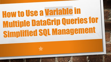 How to Use a Variable in Multiple DataGrip Queries for Simplified SQL Management