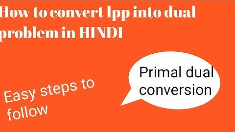 How to convert lpp into dual problem /Primal to dual conversion of lpp in HINDI