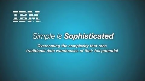 IBM Netezza "Simple is Sophisticated"