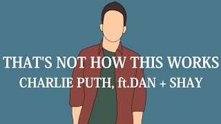 【和訳】CHARLIE PUTH - THAT'S NOT HOW THIS WORKS ft.DAN + SHAY