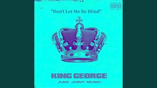 Video thumbnail of "King George - Don't Let Me Be Blind"