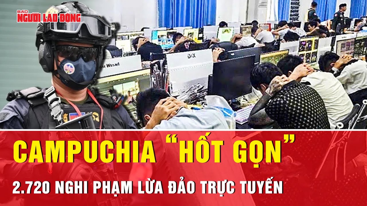 Campuchia trấn áp quy mô lớn, gần 2.300 nghi phạm lừa đảo bị bắt giữ ra sao? | Tin nhanh