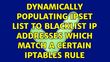 Dynamically populating ipset list to blacklist ip addresses which match a certain iptables rule
