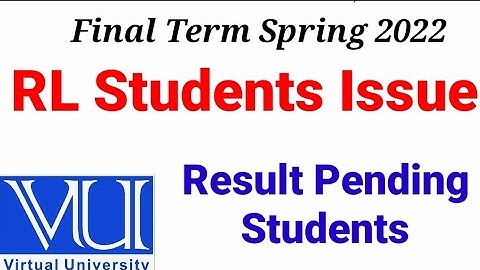 RL students issue in VU final term result spring 2022 | Pending result  issue