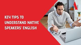 Understanding Native English Speakers: Key Tips to Decode fast English