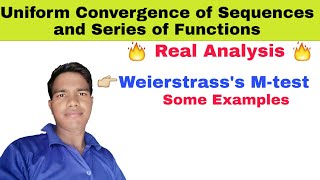 Weierstrass's M-test and Some Examples Solutions || Real Analysis