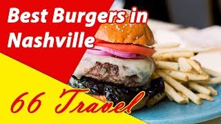 List 5 Best Burgers in Nashville, Tennessee | 66Travel