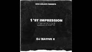Dj Native X - 1st Impression Mixtape [ Amapiano Edition ]
