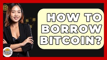 How to Borrow Bitcoin? - CryptoBasics360.com