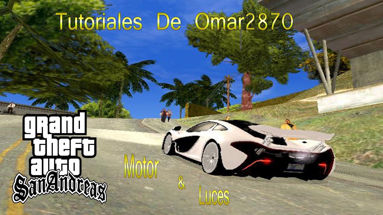 MOD DE APAGAR Y PRENDER LUCES Y MOTOR PARA GTA SA(Tutoriales De Omar2870)