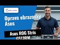 Problém s obrazovkou u Asus ROG Strix G513RM? Takto to opravíme 🔧