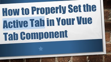 How to Properly Set the Active Tab in Your Vue Tab Component