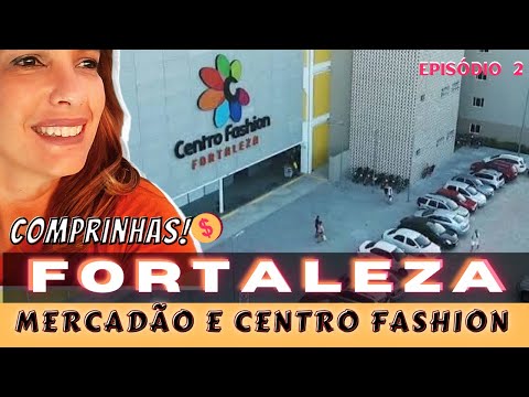 Fortaleza, dia das compras conhecendo o Centro Fashion da moda no Ceará!