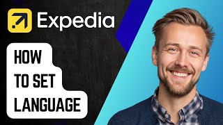 How To Set Language On Expedia [2025 Guide]