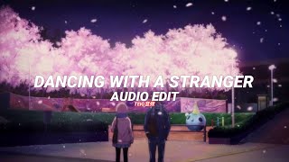Dancing With A Stranger Tiktok Version - Sam Smith Edit Audio