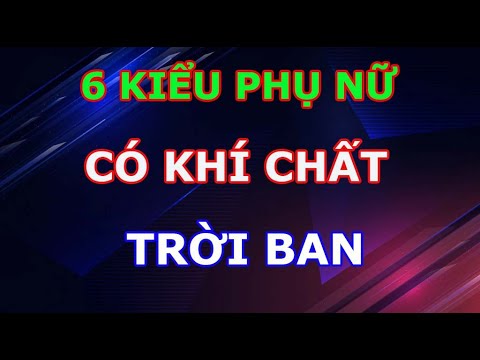 Video: Những Phẩm Chất Của Một Người Phụ Nữ độc Lập: điều đó ở Cô ấy Là Gì?