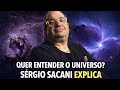 Esse é o SEGREDO para Entender o Universo | Sérgio Sacani Explica 