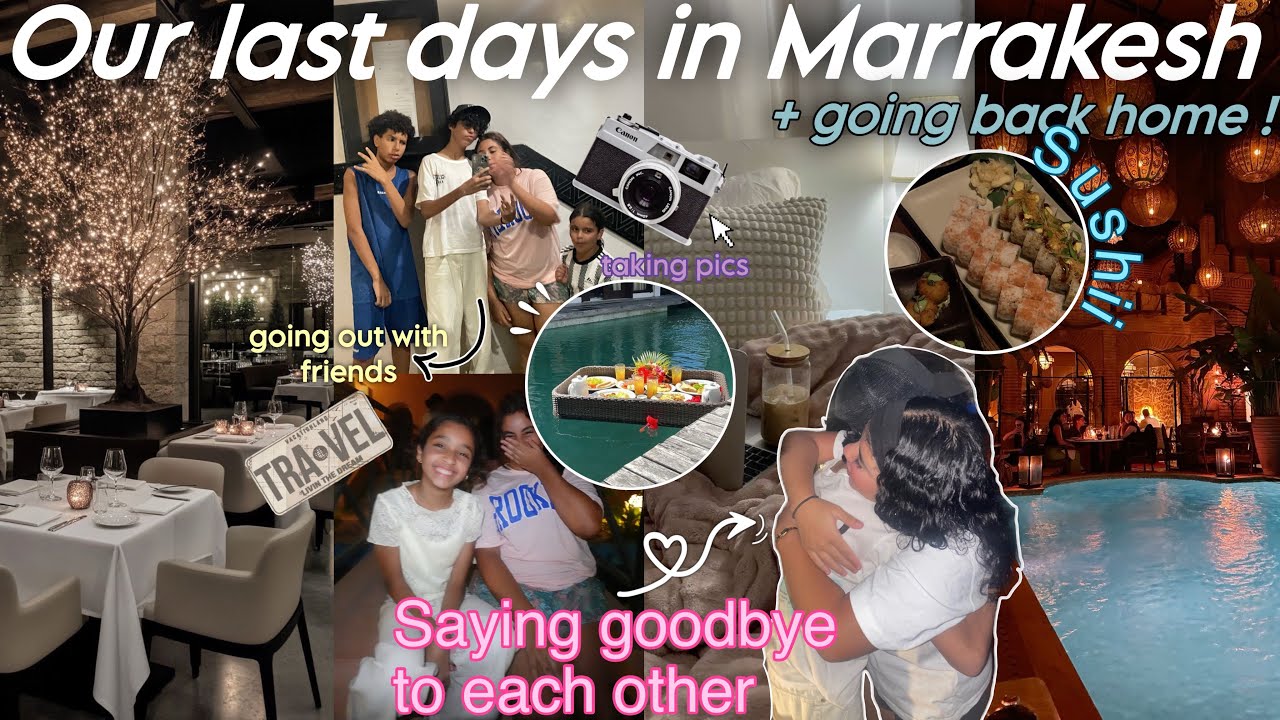 OUR LAST DAYS IN MARRAKESH🌇🏝️|دوزوا معنا 💔اخر ايامنا في مدينة مراكش🎊🗺️توادعنا مع صحابنا+رجعنا للدار🏡