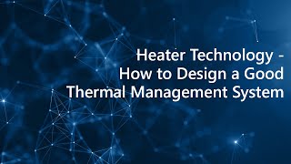 Heater technology - How to design a good thermal management system