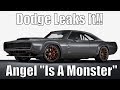 Dodge Leaks It! Angel "Is A Monster"! It Will Run Low 9's!