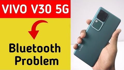 Vivo V30 5G me bluetooth problem solve kaise kare,How to fix bluetooth problem in Vivo V30 5G