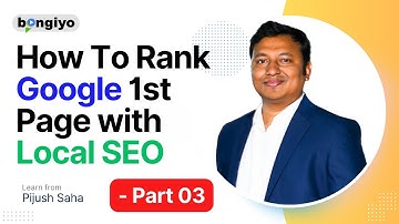How To Rank Google 1st Page with Local SEO - Part 03 (লোকাল এস.ই.ও.) | Pijush Saha | Bongiyo.com