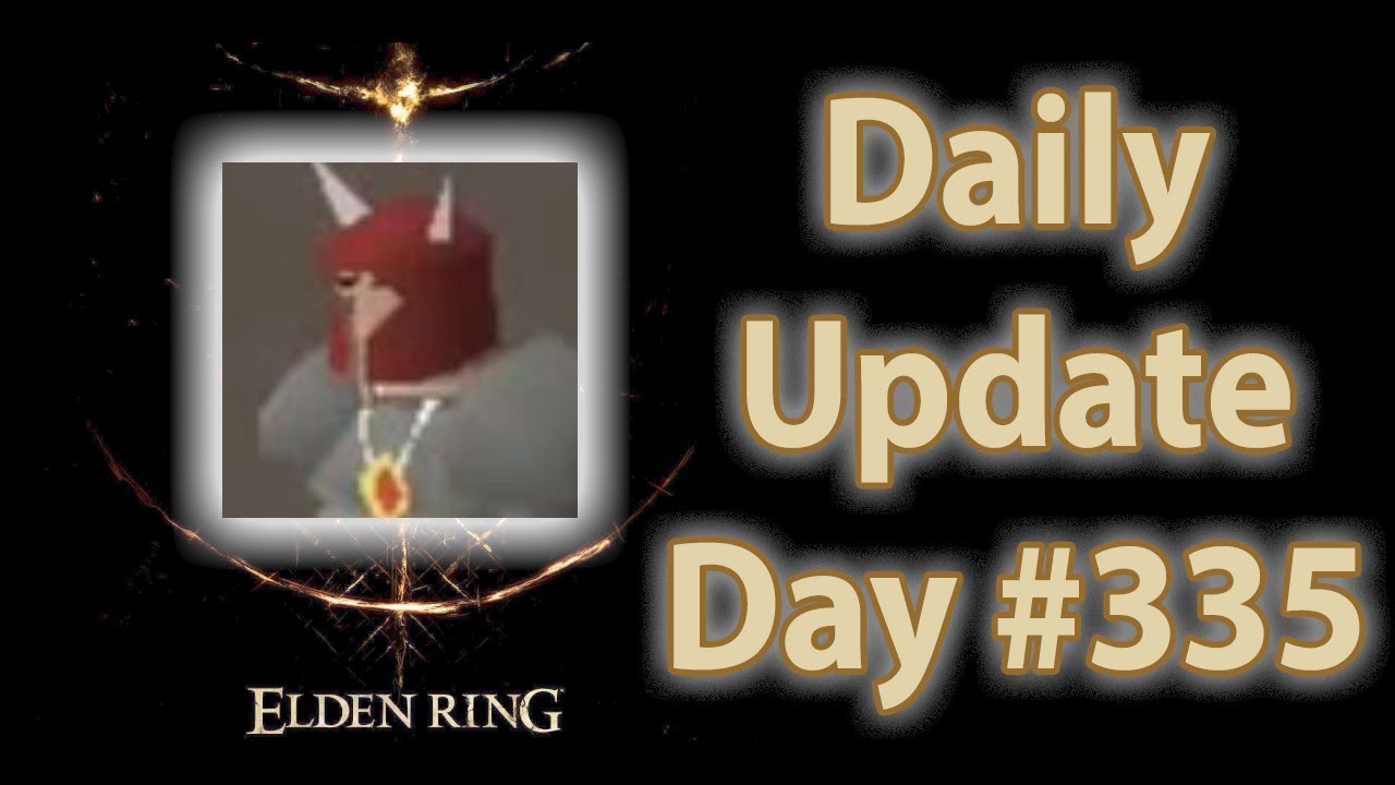 Daily Elden Ring Update: Day 335 (ft. GreenDragonBot)