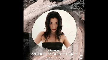 Lorde - What Was That (Koastle Remix)