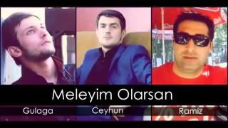 Gulaga ft Ceyhun ft Ramiz   Meleyim Olarsan 2014 Resimi