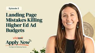 Episode #2: The Landing Page Mistakes That Are Quietly Draining Higher Ed Paid Ads Budgets Episode #2: The Landing Page Mistakes That Are Quietly Draining Higher Ed Paid Ads Budgets